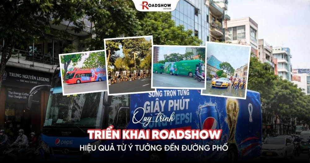 Quy trình triển khai Roadshow quảng cáo chuyên nghiệp từ ý tưởng đến đường phố Quy trình triển khai Roadshow quảng cáo chuyên nghiệp từ ý tưởng đến đường phố